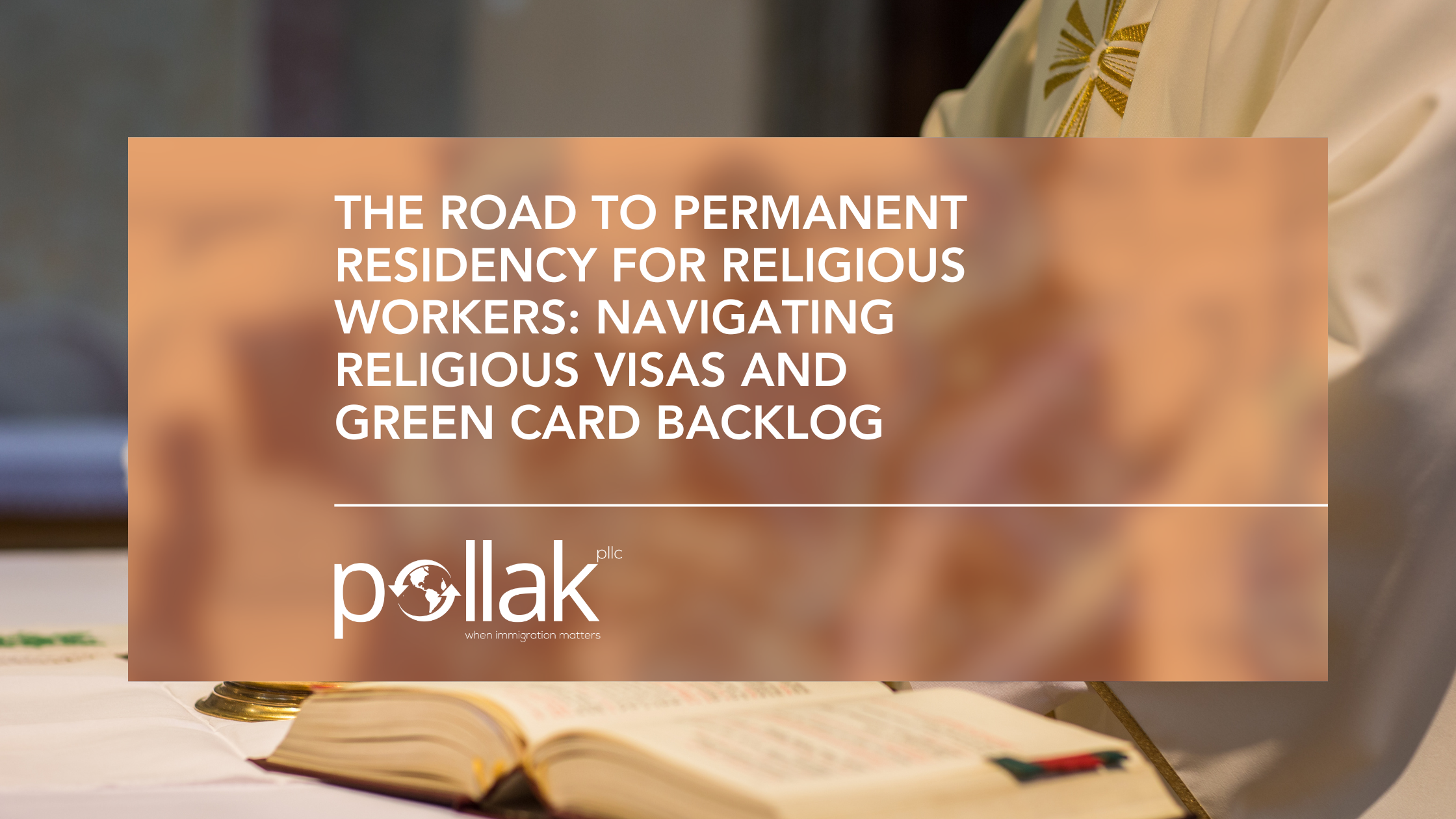 The Road to Permanent Residency for Religious Workers: Navigating Religious Visas and Green Card Backlog
